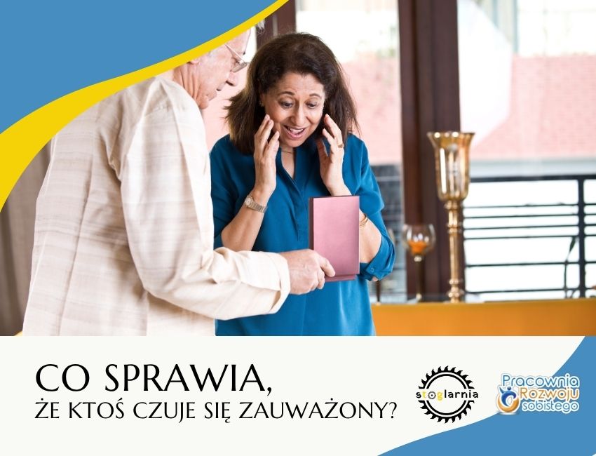 Co sprawia, że ktoś czuje się zauważony?