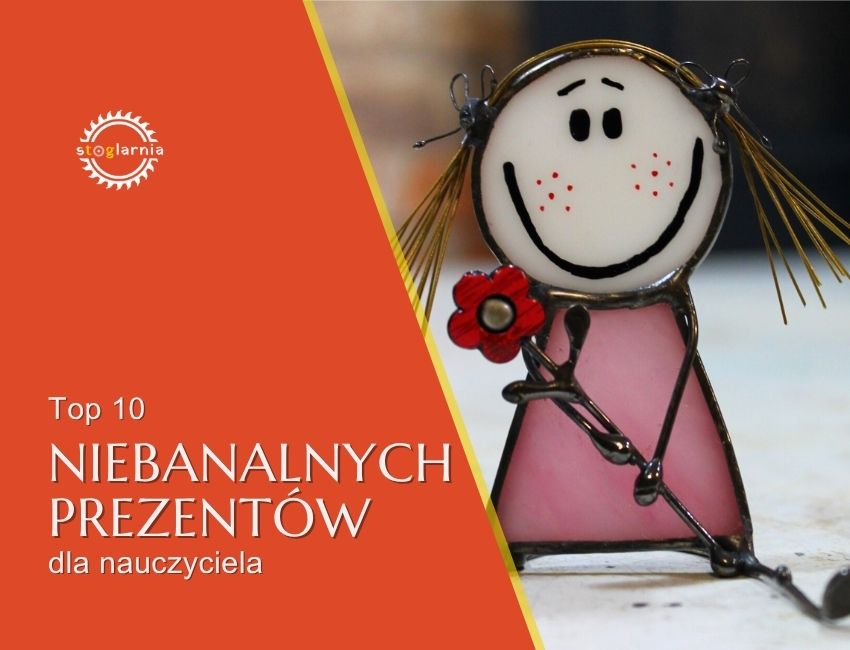 Top 10 Niebanalnych prezentów dla nauczyciela